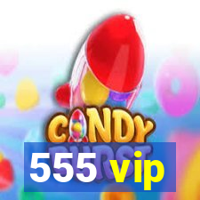 555 vip