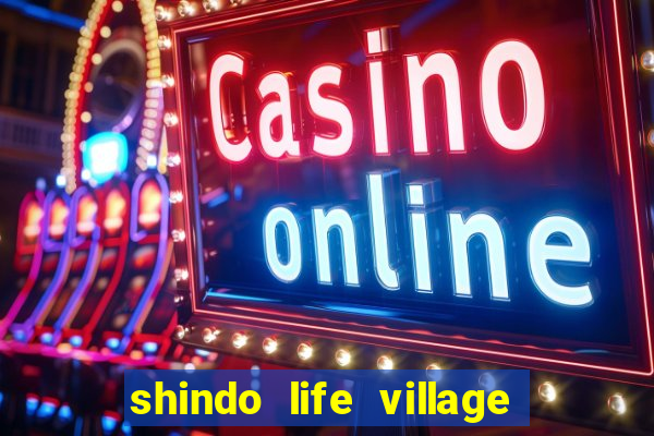 shindo life village blaze private server codes