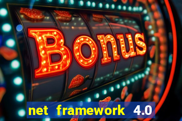 net framework 4.0 v 30319 windows 7 64 bit