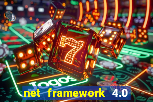 net framework 4.0 v 30319 windows 7 64 bit