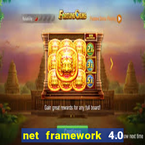 net framework 4.0 v 30319 windows 7 64 bit