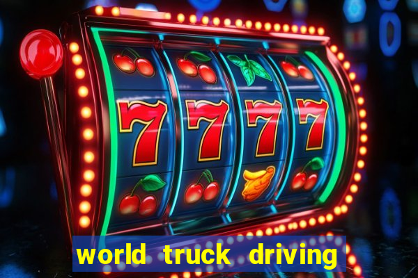 world truck driving simulator dinheiro infinito tudo desbloqueado 2024