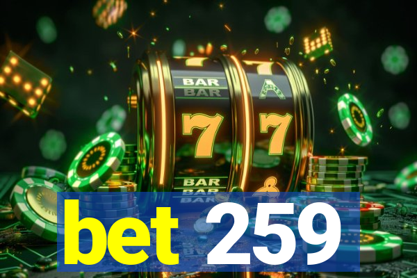 bet 259