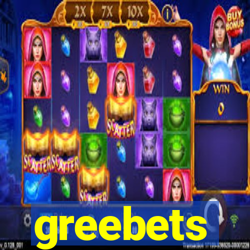 greebets