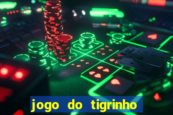 jogo do tigrinho bonus sem deposito