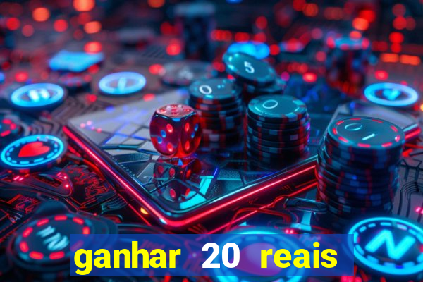 ganhar 20 reais agora no pix 2023