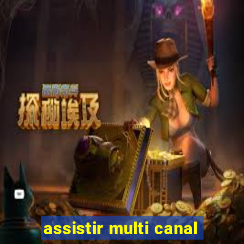 assistir multi canal