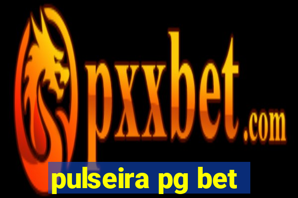 pulseira pg bet