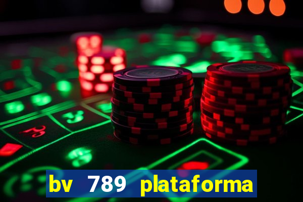 bv 789 plataforma de jogos