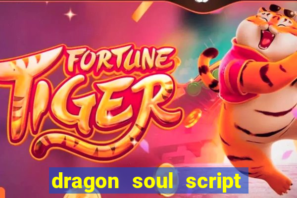 dragon soul script no key