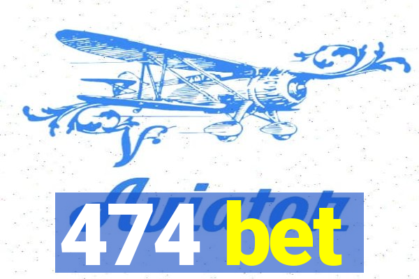 474 bet