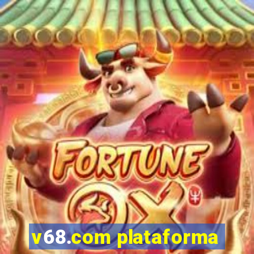 v68.com plataforma