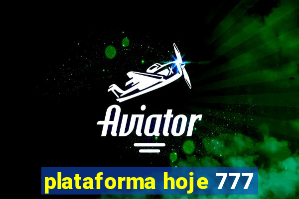 plataforma hoje 777