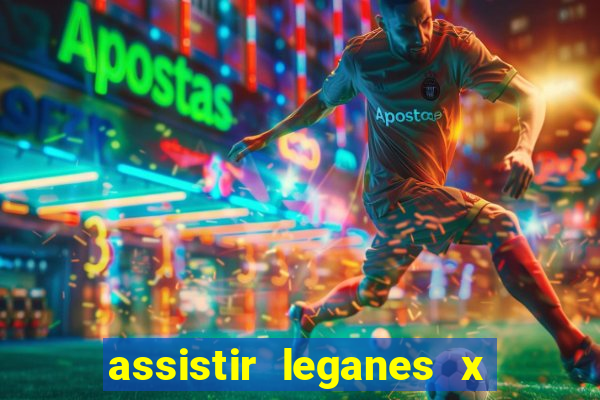 assistir leganes x real madrid ao vivo online gratis