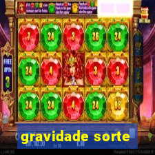 gravidade sorte