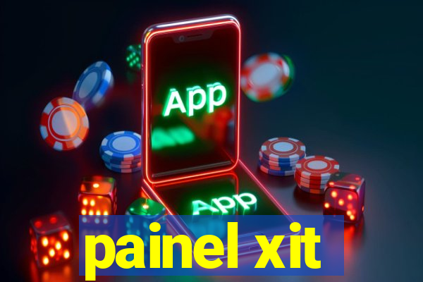 painel xit