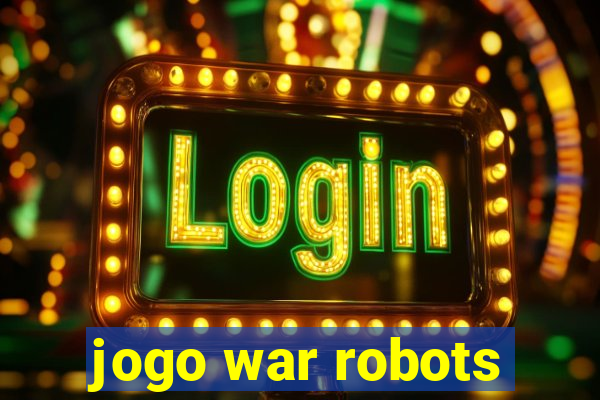 jogo war robots