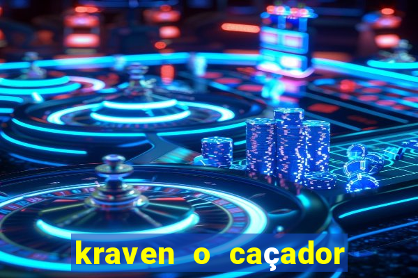 kraven o caçador filme completo dublado