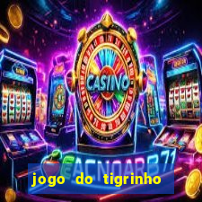 jogo do tigrinho que da bonus no cadastro