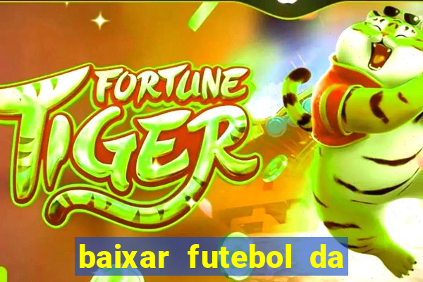 baixar futebol da hora 3.7 atualizado