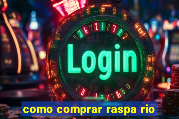 como comprar raspa rio