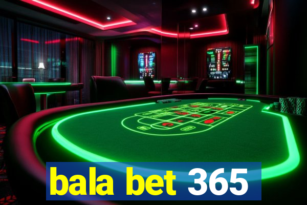 bala bet 365