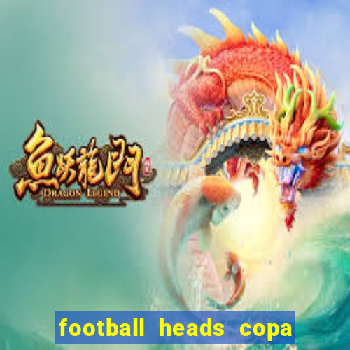 football heads copa libertadores 2015 dvadi