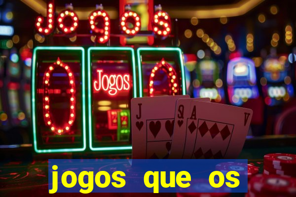 jogos que os famosos jogam para ganhar dinheiro