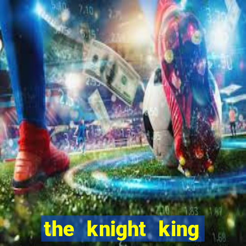 the knight king who returned with a god mangadex