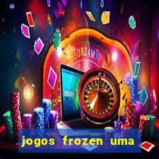 jogos frozen uma aventura congelante problema em dobro