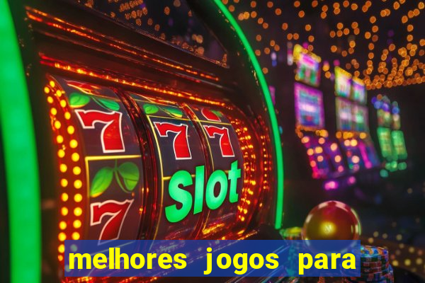 melhores jogos para android de todos os tempos