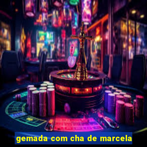 gemada com cha de marcela