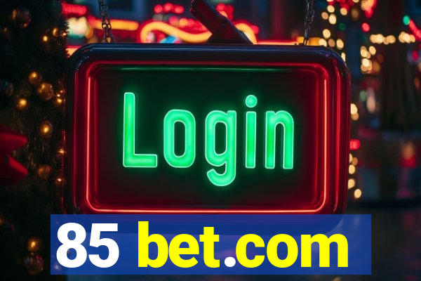 85 bet.com