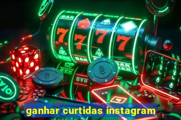 ganhar curtidas instagram