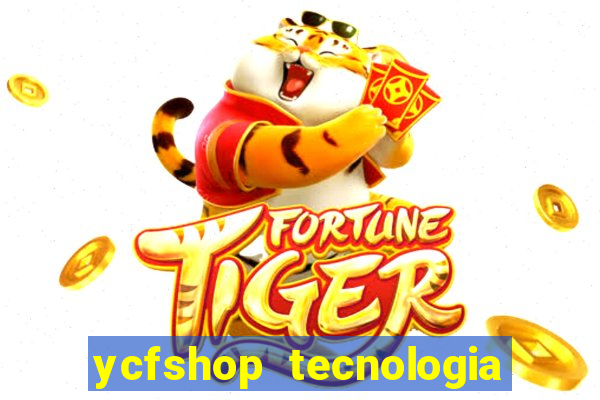 ycfshop tecnologia em ecommerce ltda jogos