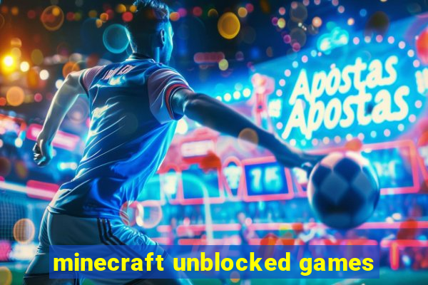 minecraft unblocked games