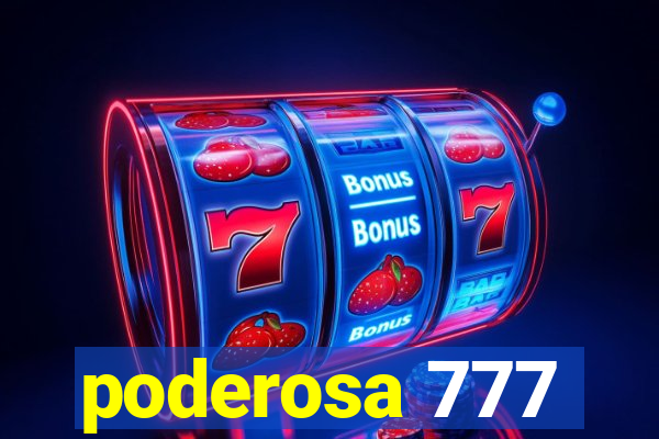 poderosa 777