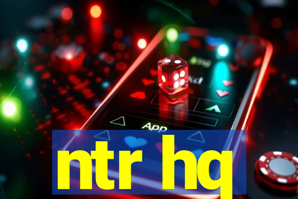 ntr hq