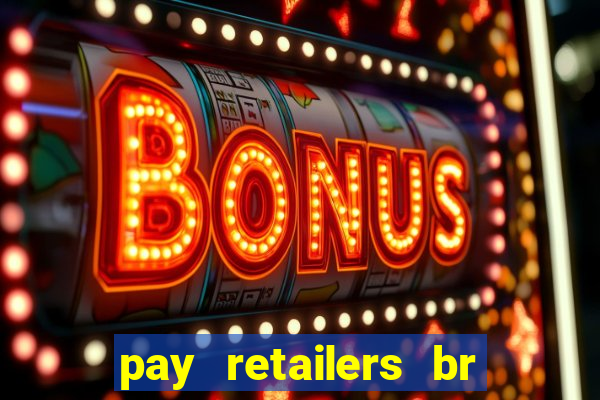 pay retailers br servicos de pagamentos ltda