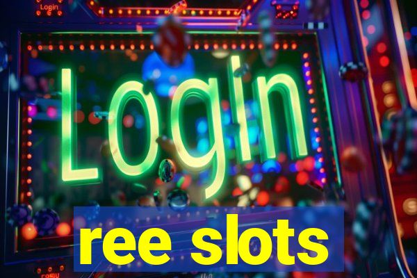 ree slots