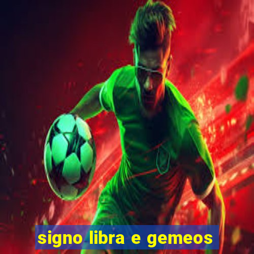 signo libra e gemeos