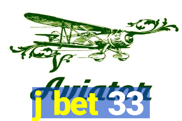 j bet 33