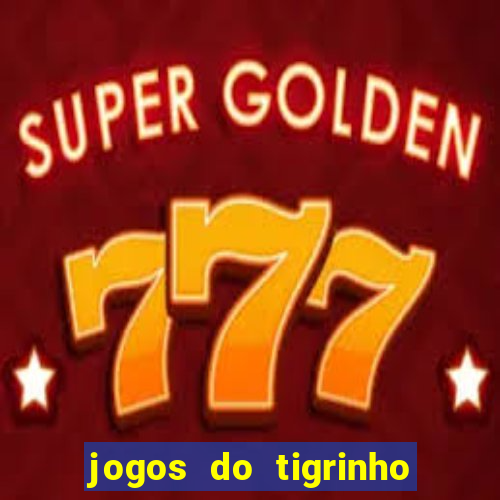 jogos do tigrinho que da bonus no cadastro