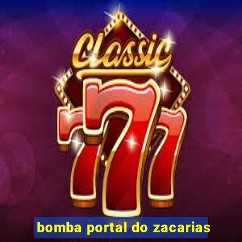 bomba portal do zacarias