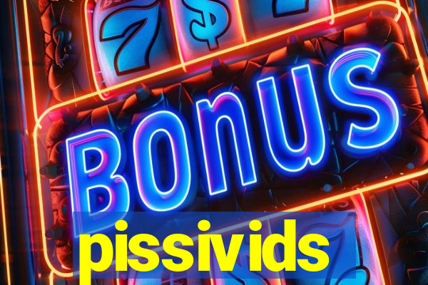 pissivids