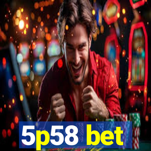 5p58 bet