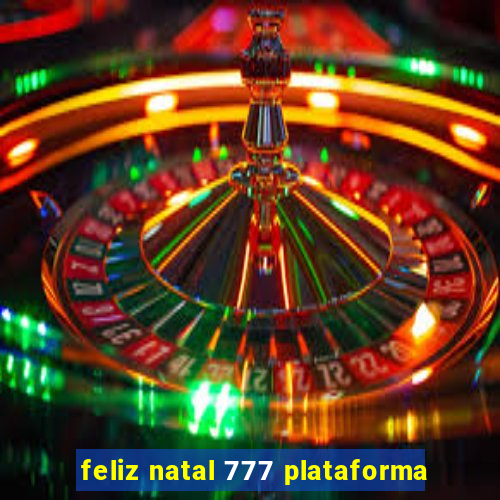 feliz natal 777 plataforma