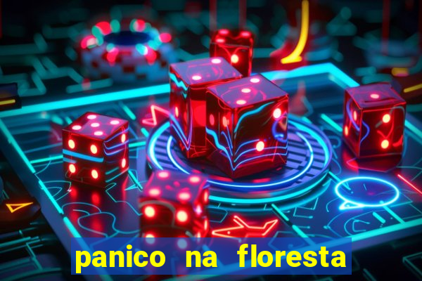 panico na floresta 4 filme completo dublado mega filmes