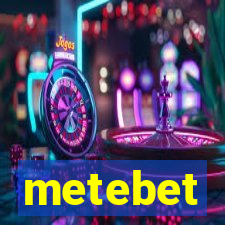 metebet