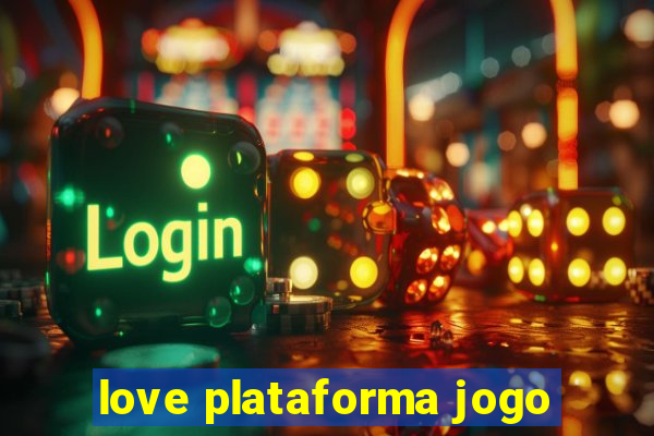 love plataforma jogo